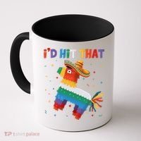 Costume Cinco De Mayo Funny Ideas I'd Hit That Pinata Coffee Mug thumb 0