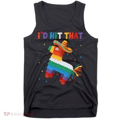 Costume Cinco De Mayo Funny Ideas I'd Hit That Pinata Tank Top