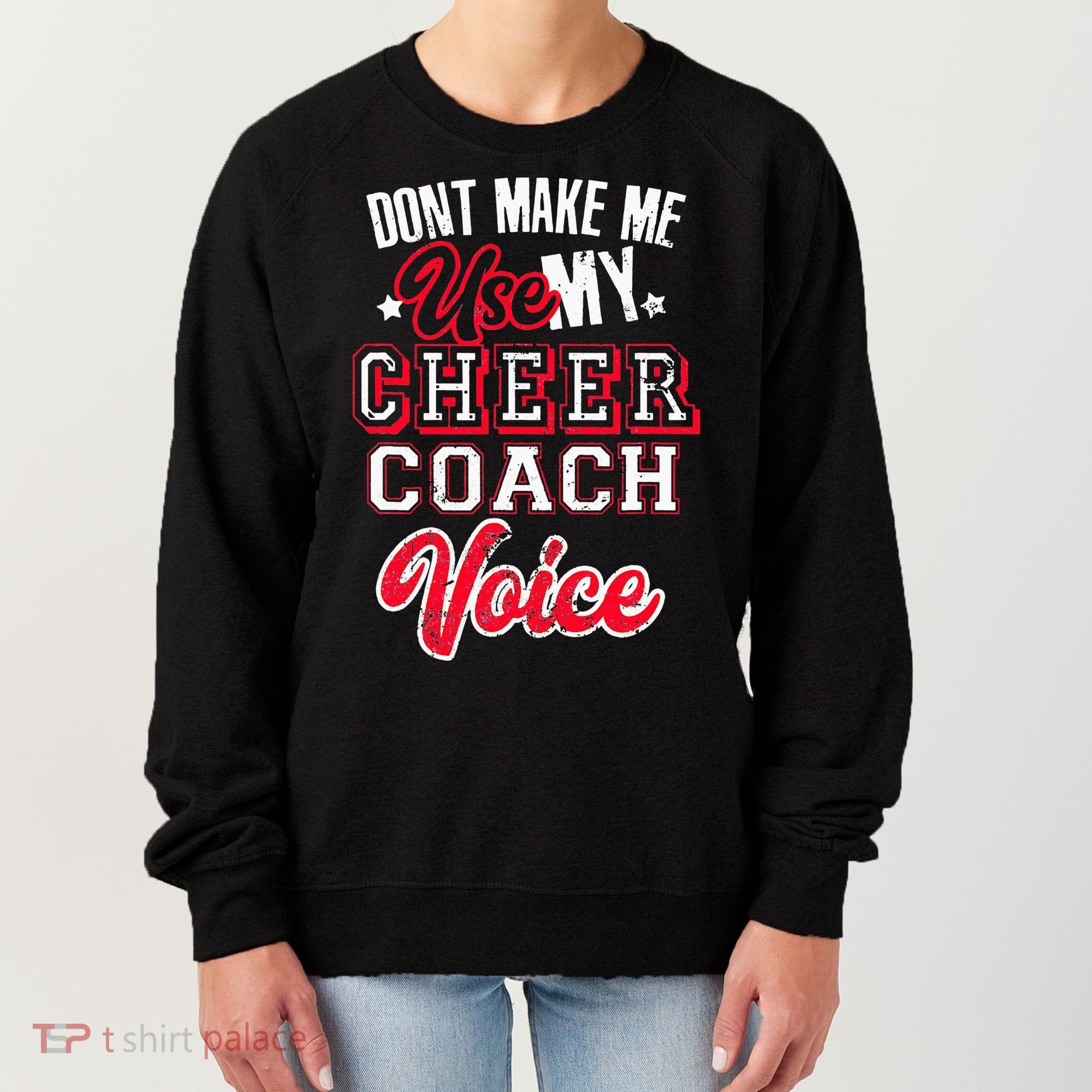 Cheerleading Coach Don't Make Me Use My Cheer Coach Voice Women's Sweatshirt