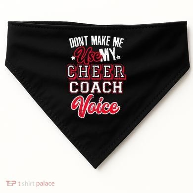 Cheerleading Coach Don't Make Me Use My Cheer Coach Voice USA-Made Doggie Bandana