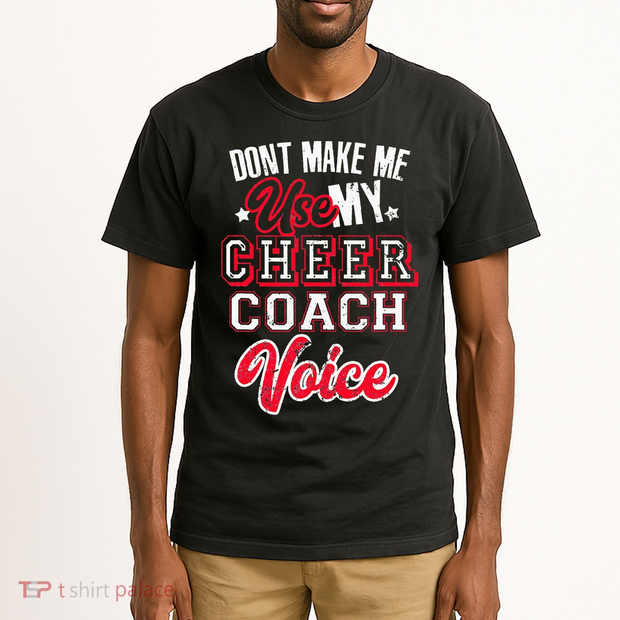 Cheerleading Coach Don't Make Me Use My Cheer Coach Voice Tall T-Shirt