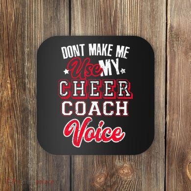Cheerleading Coach Don't Make Me Use My Cheer Coach Voice Coaster