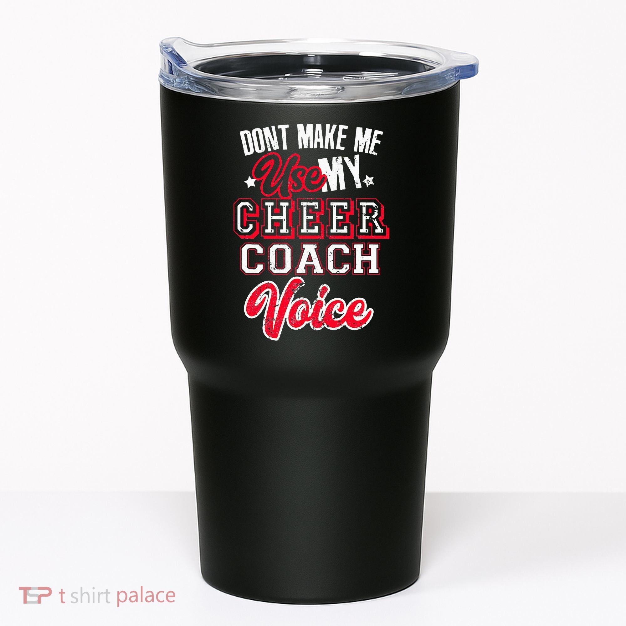 Cheerleading Coach Don't Make Me Use My Cheer Coach Voice Tumbler