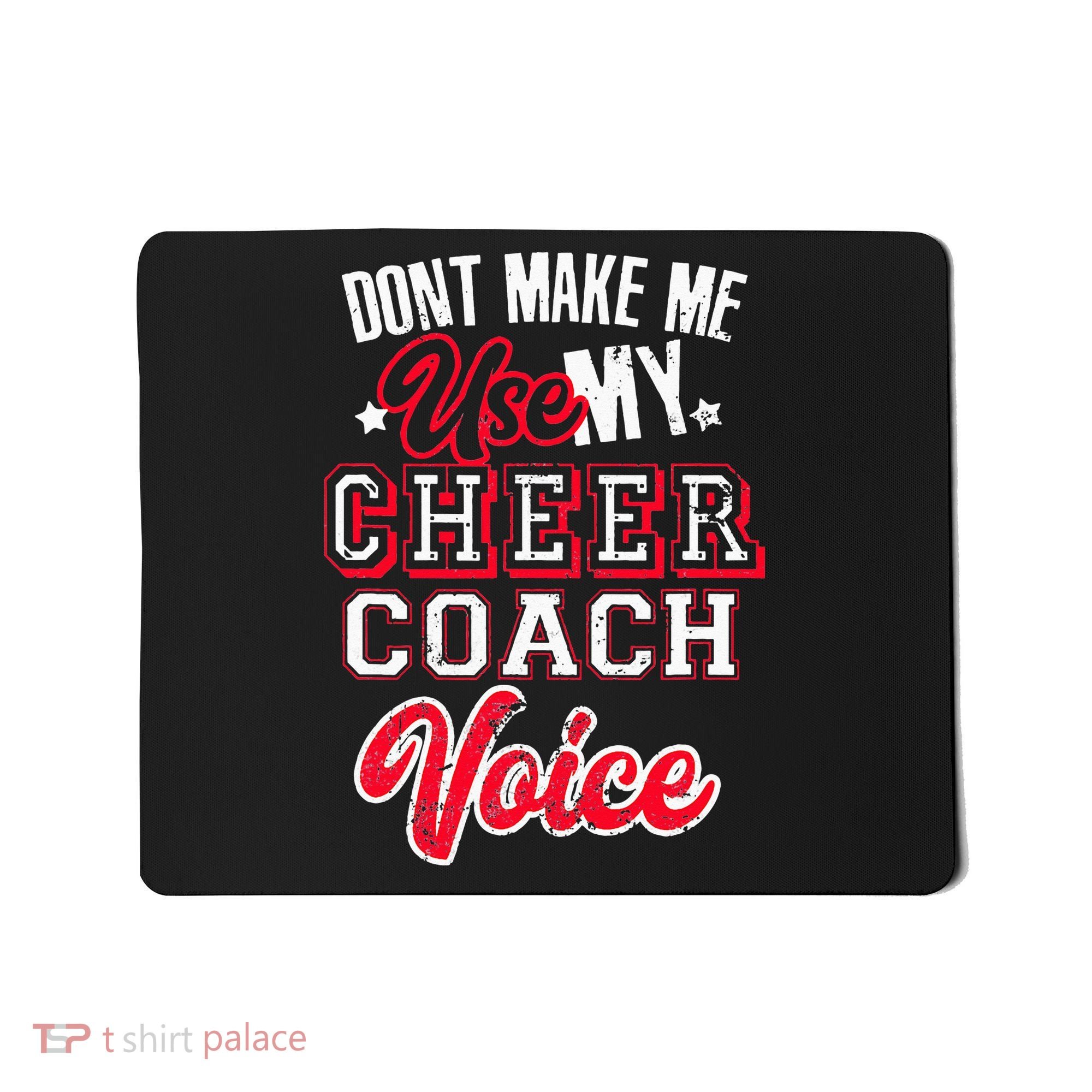 Cheerleading Coach Don't Make Me Use My Cheer Coach Voice Mousepad