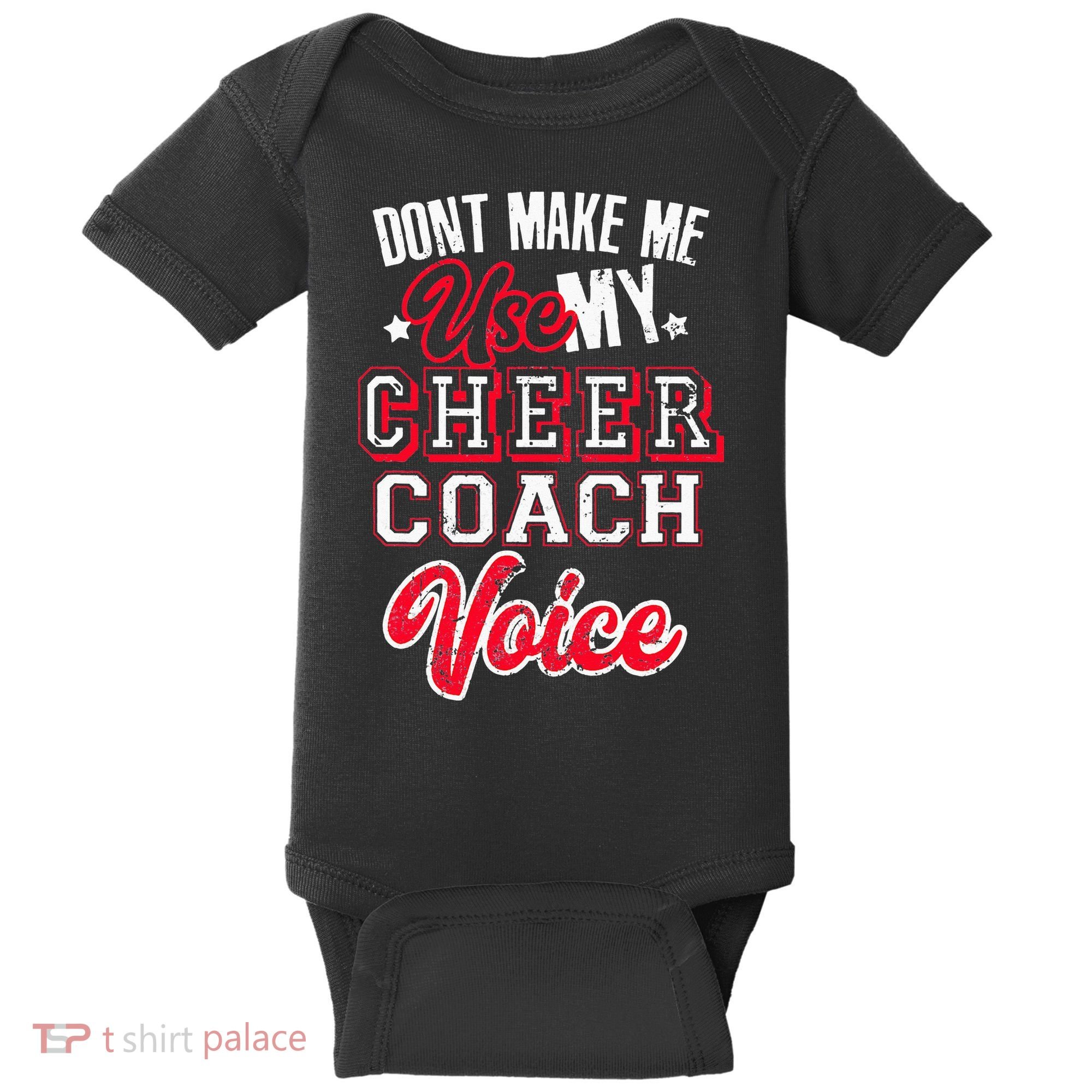 Cheerleading Coach Don't Make Me Use My Cheer Coach Voice Baby Bodysuit