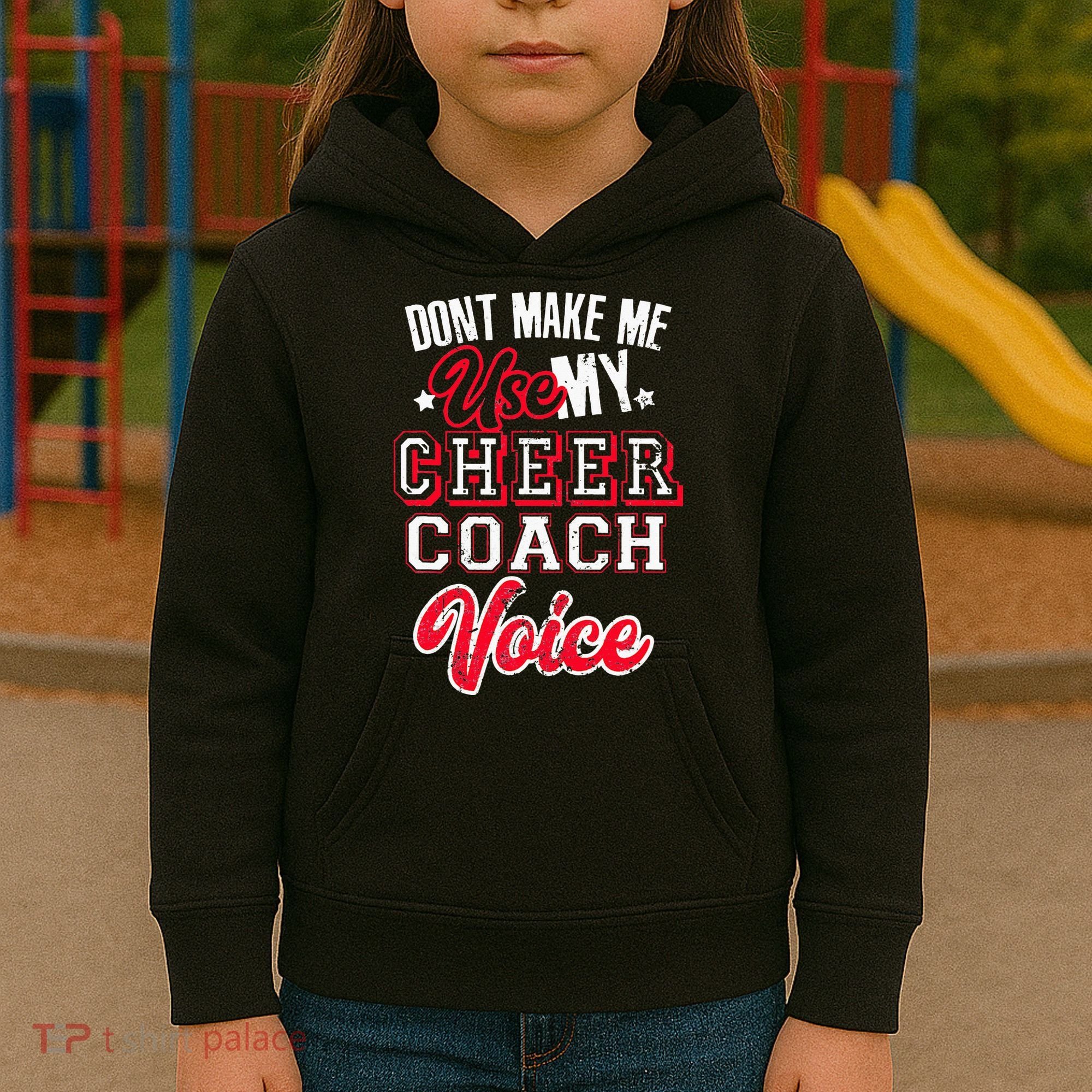Cheerleading Coach Don't Make Me Use My Cheer Coach Voice Kids Hoodie
