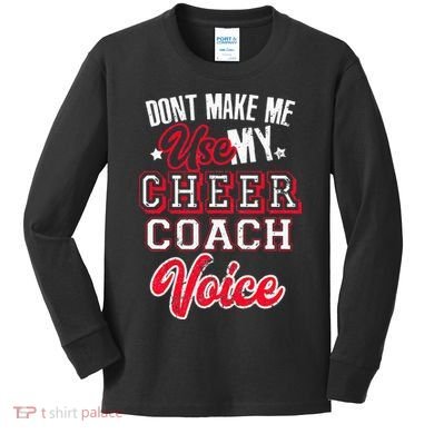 Cheerleading Coach Don't Make Me Use My Cheer Coach Voice Kids Long Sleeve Shirt
