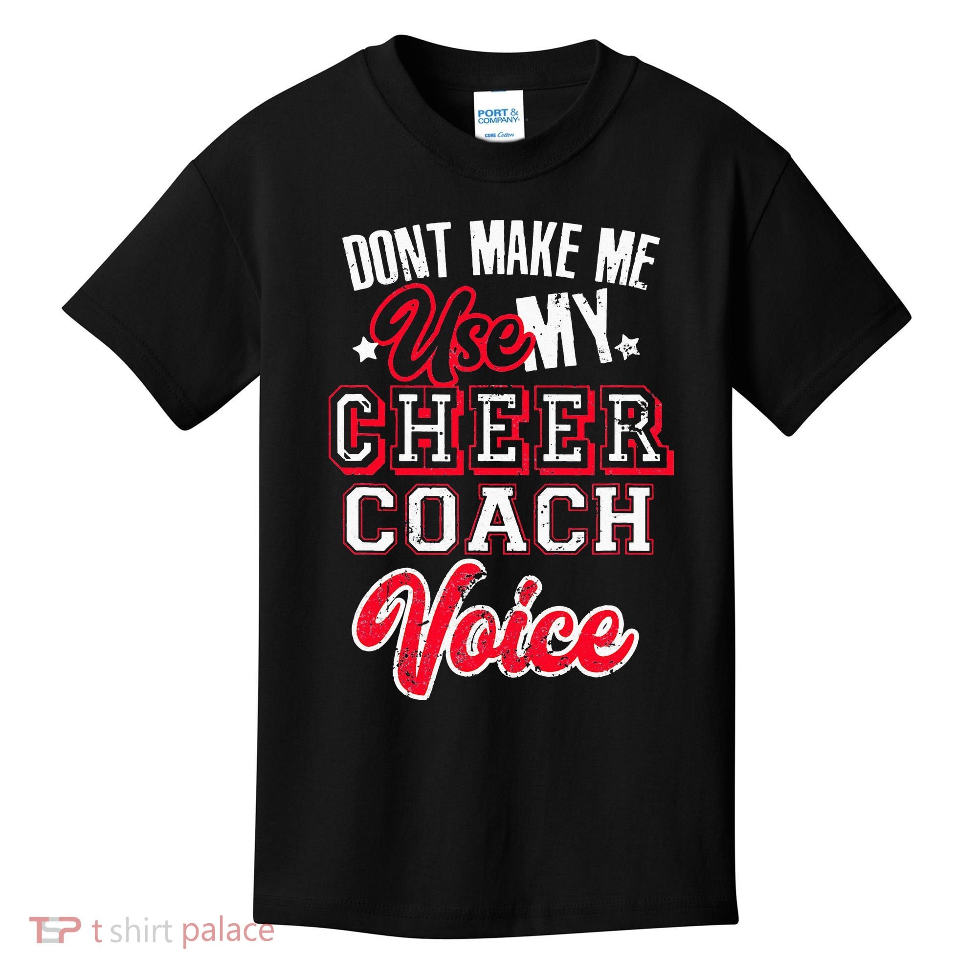 Cheerleading Coach Don't Make Me Use My Cheer Coach Voice Kids T-Shirt