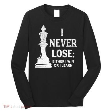Classic Chess Design Gift I Never Lose I Either Win Or Learn Gift Long Sleeve Shirt
