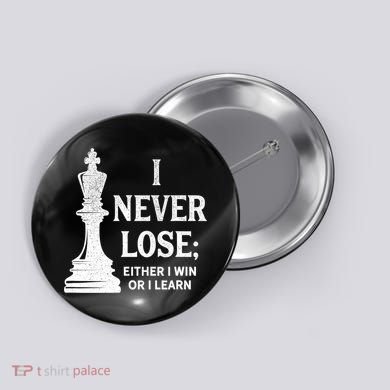 Classic Chess Design Gift I Never Lose I Either Win Or Learn Gift Button