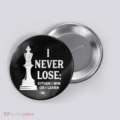 Classic Chess Design Gift I Never Lose I Either Win Or Learn Gift Button