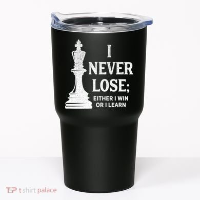 Classic Chess Design Gift I Never Lose I Either Win Or Learn Gift Tumbler