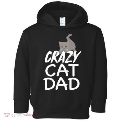 Crazy Cat Dad Funny Fathers Day Kitten Dads Tee Toddler Hoodie