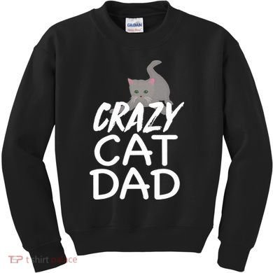 Crazy Cat Dad Funny Fathers Day Kitten Dads Tee Kids Sweatshirt