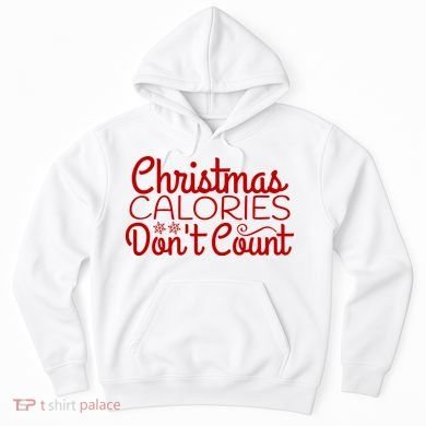 Christmas Calories Don't Count Funny Hoodie