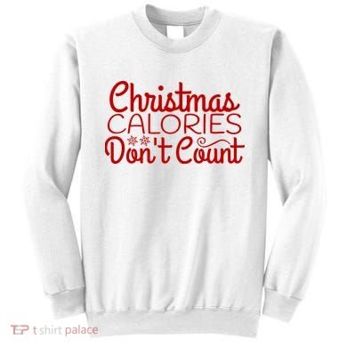 Christmas Calories Don't Count Funny Sweatshirt