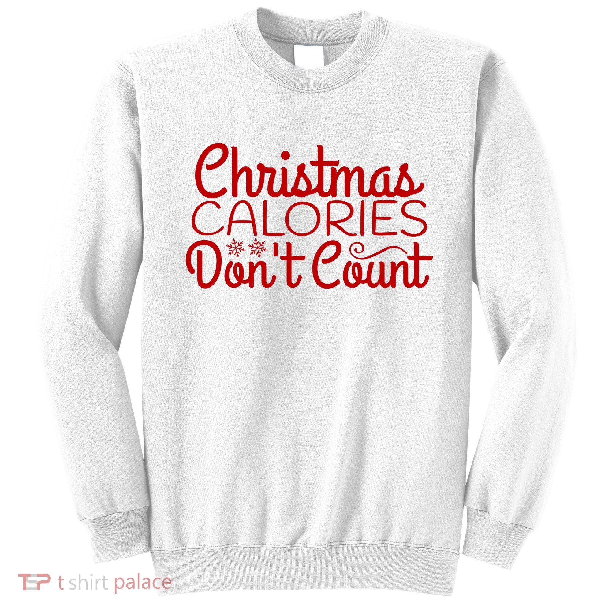 Christmas Calories Don't Count Funny Sweatshirt