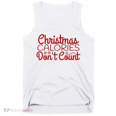 Christmas Calories Don't Count Funny Tank Top