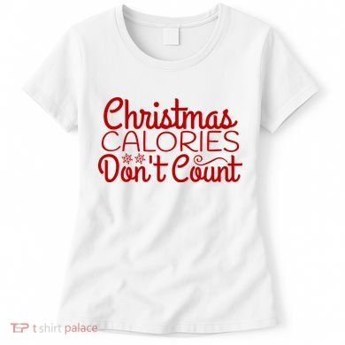Christmas Calories Don't Count Funny Women's T-Shirt