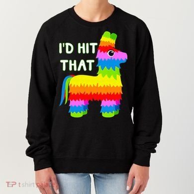 Costume Cinco De Mayo Funny Ideas I'd Hit That Pinata Women's Sweatshirt