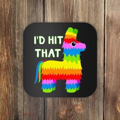 Costume Cinco De Mayo Funny Ideas I'd Hit That Pinata Coaster