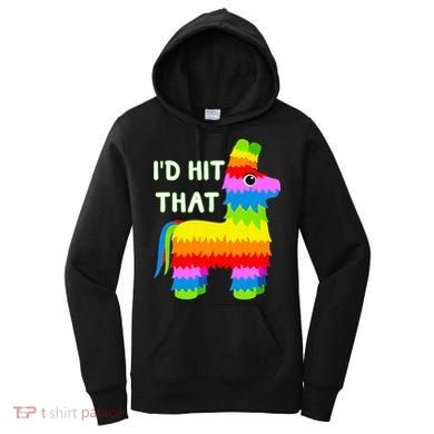 Costume Cinco De Mayo Funny Ideas I'd Hit That Pinata Women's Hoodie