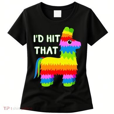 Costume Cinco De Mayo Funny Ideas I'd Hit That Pinata Women's T-Shirt