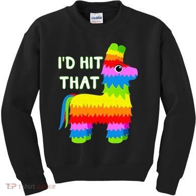 Costume Cinco De Mayo Funny Ideas I'd Hit That Pinata Kids Sweatshirt