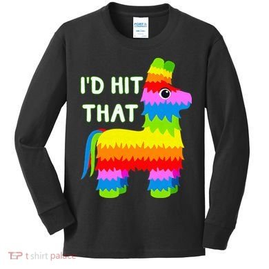 Costume Cinco De Mayo Funny Ideas I'd Hit That Pinata Kids Long Sleeve Shirt