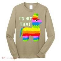 Costume Cinco De Mayo Funny Ideas I'd Hit That Pinata Long Sleeve Shirt thumb 0