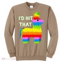 Costume Cinco De Mayo Funny Ideas I'd Hit That Pinata Sweatshirt thumb 0