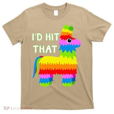 Costume Cinco De Mayo Funny Ideas I'd Hit That Pinata T-Shirt