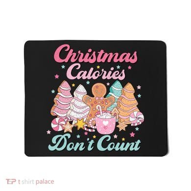 Christmas Calories Dont Count Funny Holiday Mousepad
