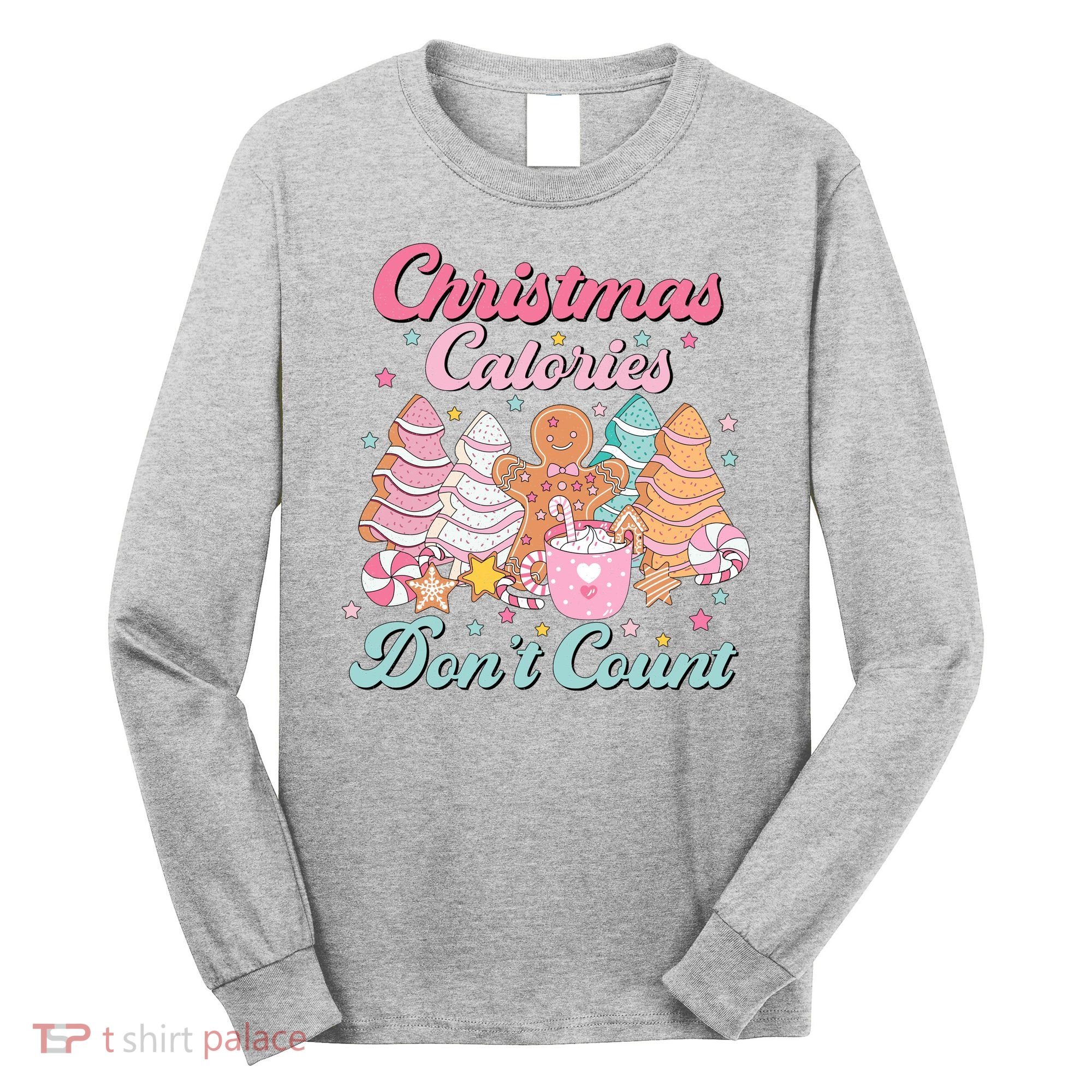 Christmas Calories Dont Count Funny Holiday Long Sleeve Shirt
