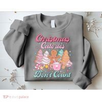Christmas Calories Dont Count Funny Holiday Sweatshirt thumb 2