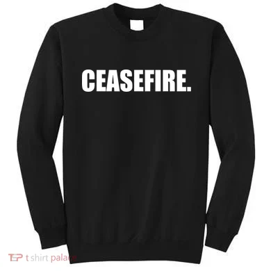 Ceasefire Sweatshirt