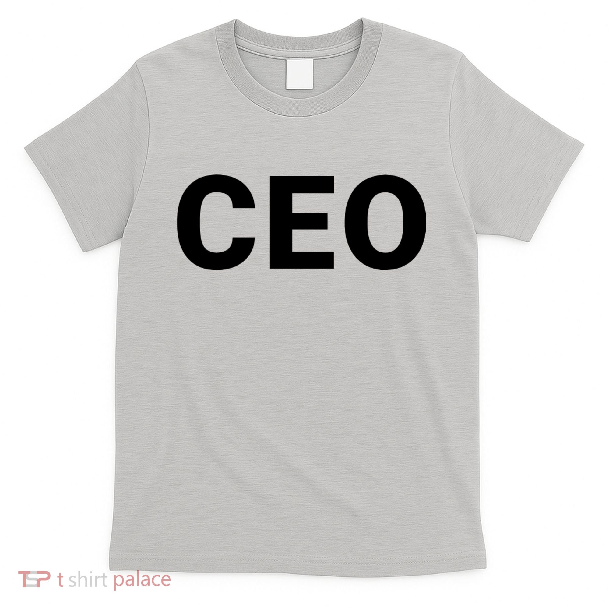 Ceo Chief Executive Officer Highest Ranking Executive Management Of Organization T-Shirt