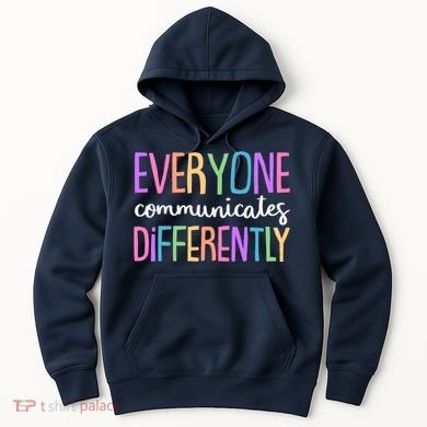 Colorful Cute Everyone Communicates Differently Hoodie