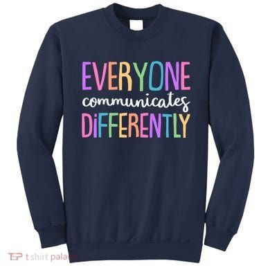 Colorful Cute Everyone Communicates Differently Sweatshirt
