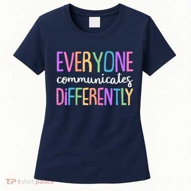 Colorful Cute Everyone Communicates Differently Women's T-Shirt