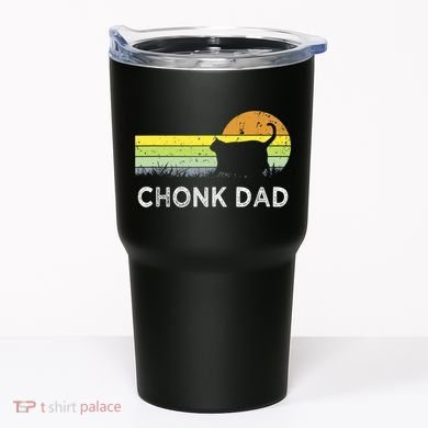 Chonk Cat Funny Cat Dad Meme Fluffiest Kitty Tumbler