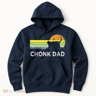 Chonk Cat Funny Cat Dad Meme Fluffiest Kitty Hoodie