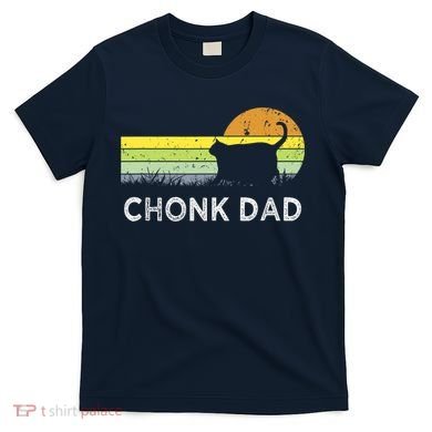 Chonk Cat Funny Cat Dad Meme Fluffiest Kitty T-Shirt