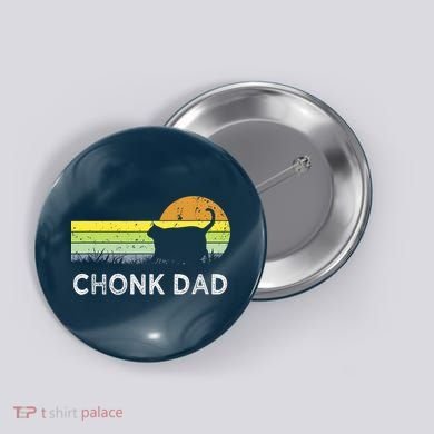 Chonk Cat Funny Cat Dad Meme Fluffiest Kitty Button
