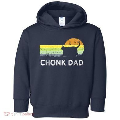 Chonk Cat Funny Cat Dad Meme Fluffiest Kitty Toddler Hoodie