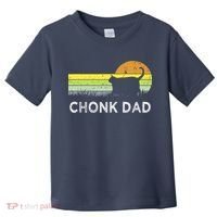 Chonk Cat Funny Cat Dad Meme Fluffiest Kitty Toddler T-Shirt thumb 0