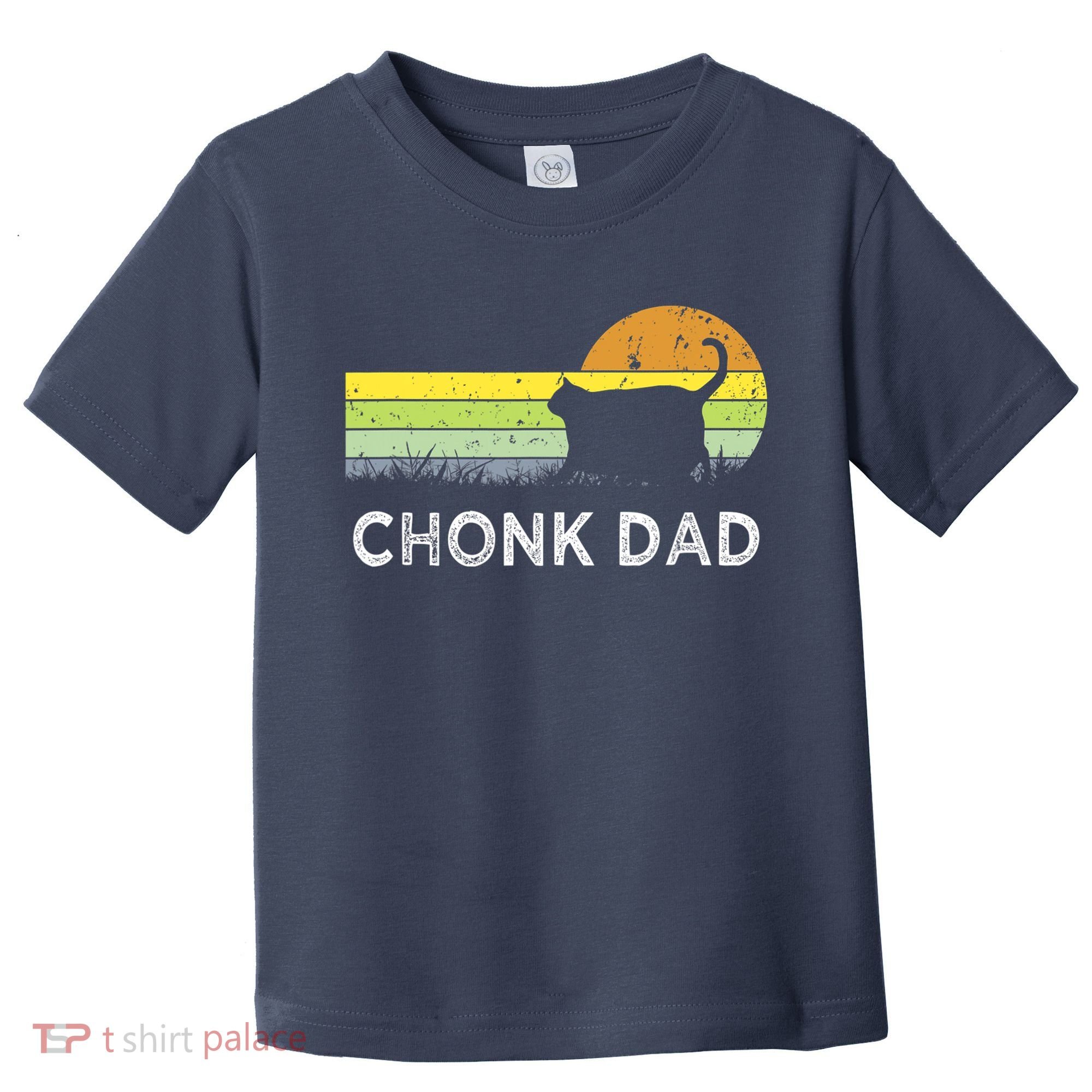 Chonk Cat Funny Cat Dad Meme Fluffiest Kitty Toddler T-Shirt