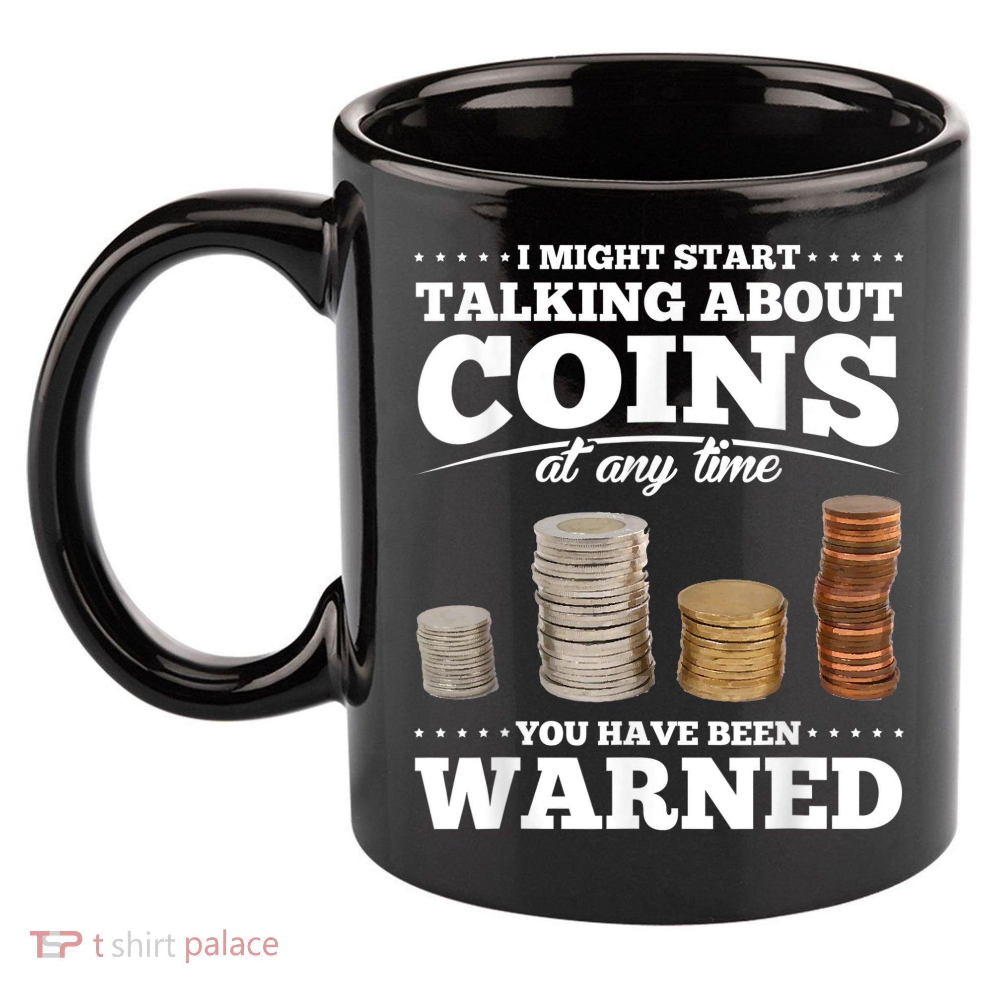 Coin Collecting Funny Coin Collector 11oz C Handle Ceramic Mug