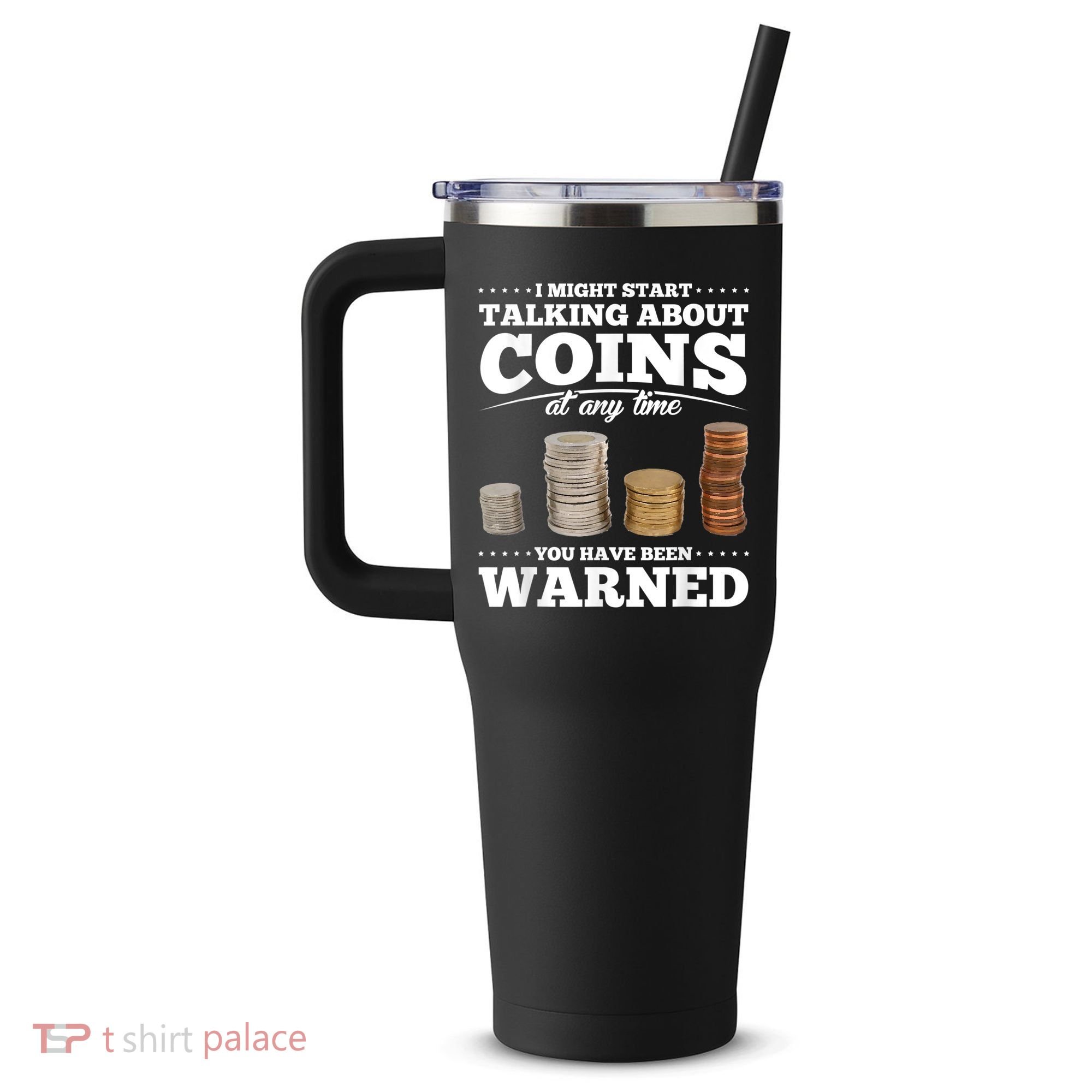 Coin Collecting Funny Coin Collector 40oz Vacuum Insulated Stainless Steel Travel Tumbler
