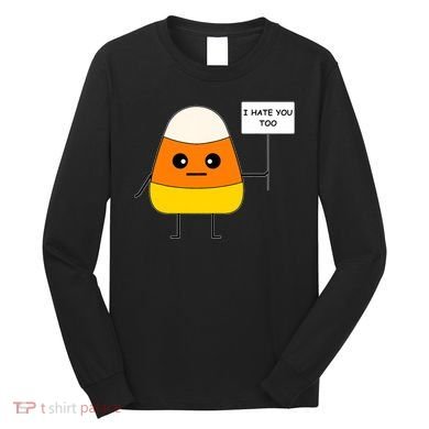 Candy Corn Funny I Hate You Too Team Candy Corn Long Sleeve Shirt